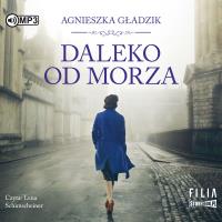 CD MP3 DALEKO OD MORZA. Autor: Gładzik Agnieszka. SmakLiter.pl Okładka książki CD MP3 DALEKO OD MORZA