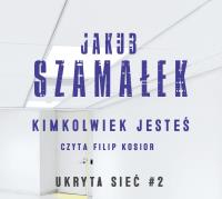 CD MP3 KIMKOLWIEK JESTEŚ UKRYTA SIEĆ TOM. Autor: Szamałek Jakub. SmakLiter.pl Okładka książki CD MP3 KIMKOLWIEK JESTEŚ UKRYTA SIEĆ TOM