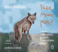 CD MP3 SKĄD PRZYSZEDŁ PIES. Autor: Sumińska Dorota. SmakLiter.pl Okładka książki CD MP3 SKĄD PRZYSZEDŁ PIES