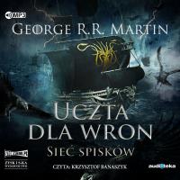 CD MP3 UCZTA DLA WRON CZĘŚĆ 2 SIEĆ SPISKÓW PIEŚŃ LODU I OGNIA TOM 4. Autor: George R.R. Martin. SmakLiter.pl Okładka książki CD MP3 UCZTA DLA WRON CZĘŚĆ 2 SIEĆ SPISKÓW PIEŚŃ LODU I OGNIA TOM 4