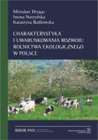 Charakterystyka i uwarunkowania rozwoju rolnictwa ekologicznego w Polsce. Autor: Drygas Mirosław, Nurzyńska Iwona (red. nauk), Bańkowska Katarzyna. SmakLiter.pl Okładka książki Charakterystyka i uwarunkowania rozwoju rolnictwa ekologicznego w Polsce