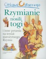 Ciekawe dlaczego - Rzymianie nosili togi. Autor: Macdonald Fiona. SmakLiter.pl Okładka książki Ciekawe dlaczego - Rzymianie nosili togi
