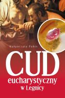 Cud Eucharystyczny w Legnicy. Autor: Małgorzata Pabis o. Luigi Galgani. SmakLiter.pl Okładka książki Cud Eucharystyczny w Legnicy