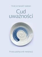 Cud uważności. Autor: Thich Nhat Hanh. SmakLiter.pl Okładka książki Cud uważności
