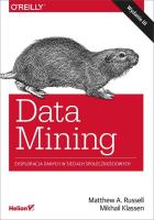DATA MINING EKSPLORACJA DANYCH W SIECIACH SPOŁECZNOŚCIOWYCH WYD. 3. Autor: MATTHEW A. RUSSELL, MIKHAIL KLASSEN. SmakLiter.pl Okładka książki DATA MINING EKSPLORACJA DANYCH W SIECIACH SPOŁECZNOŚCIOWYCH WYD. 3