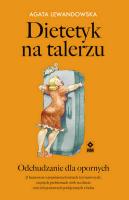 Dietetyk na talerzu. Odchudzanie dla opornych. Autor: Agata Lewandowska. SmakLiter.pl Okładka książki Dietetyk na talerzu. Odchudzanie dla opornych
