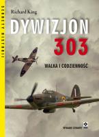 Dywizjon 303. Walka i codzienność w.4. Autor: King Richard. SmakLiter.pl Okładka książki Dywizjon 303. Walka i codzienność w.4