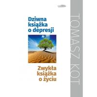 Dziwna książka o depresji, zwykła książka o życiu. Autor: Tomasz Kot. SmakLiter.pl Okładka książki Dziwna książka o depresji, zwykła książka o życiu