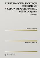 Elektroniczna licytacja ruchomości w sądowym postępowaniu egzekucyjnym Komentarz. Autor: Kunicki Ireneusz. SmakLiter.pl Okładka książki Elektroniczna licytacja ruchomości w sądowym postępowaniu egzekucyjnym Komentarz