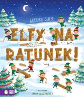 Elfy na ratunek!. Autor: Supeł Barbara. SmakLiter.pl Okładka książki Elfy na ratunek!