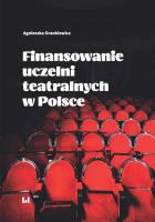 Finansowanie uczelni teatralnych w Polsce. Autor: Orankiewicz Agnieszka. SmakLiter.pl Okładka książki Finansowanie uczelni teatralnych w Polsce