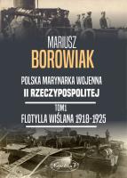 Flotylla Wiślana 1918-1925. Autor: Mariusz Borowiak i Tadeusz Kasperski. SmakLiter.pl Okładka książki Flotylla Wiślana 1918-1925