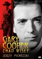 Gary Cooper z nad Wisły - Jerzy Pichelski. Autor: Bernatt-Reszczyński Maciej. SmakLiter.pl Okładka książki Gary Cooper z nad Wisły - Jerzy Pichelski