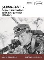 Okładka książki GebirgsJager Żołnierz niemieckich oddziałów górskich 1939-1945