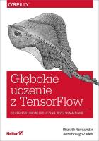 Głębokie uczenie z TensorFlow. Autor: Bharath Ramsundar, Reza Bosagh Zadeh. SmakLiter.pl Okładka książki Głębokie uczenie z TensorFlow