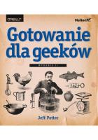 GOTOWANIE DLA GEEKÓW WYD. 2. Autor: Potter Jeff. SmakLiter.pl Okładka książki GOTOWANIE DLA GEEKÓW WYD. 2