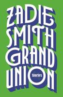 Grand Union. Autor: Smith Zadie. SmakLiter.pl Okładka książki Grand Union