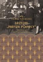 Okładka książki GRZECHY PARYŻA PÓŁNOCY MROCZNE ŻYCIE PRZEDWOJENNEJ WARSZAWY