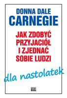 JAK ZDOBYĆ PRZYJACIÓŁ I ZJEDNAĆ SOBIE LUDZI DLA NASTOLATEK. Autor: DONNA DALE CARNEGIE. SmakLiter.pl Okładka książki JAK ZDOBYĆ PRZYJACIÓŁ I ZJEDNAĆ SOBIE LUDZI DLA NASTOLATEK