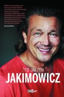 JAROSŁAW JAKIMOWICZ ŻYCIE JAK FILM. Autor: JAROSŁAW JAKIMOWICZ. SmakLiter.pl Okładka książki JAROSŁAW JAKIMOWICZ ŻYCIE JAK FILM