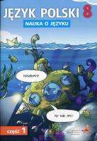 Język Polski SP Nauka O Języku 8/1 ćw. GWO. Autor: D. Chwastniewska, D. Różek, A. Gorzałczyńska-Mróz. SmakLiter.pl Okładka książki Język Polski SP Nauka O Języku 8/1 ćw. GWO