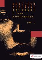 Kalahari i inne opowiadania Tom 1. Autor: Albiński Wojciech. SmakLiter.pl Okładka książki Kalahari i inne opowiadania Tom 1
