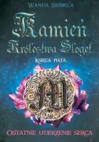 Kamień Królestwa Sloget Ostatnie uderzenie serca. Autor: WANDA SIUBIELA. SmakLiter.pl Okładka książki Kamień Królestwa Sloget Ostatnie uderzenie serca