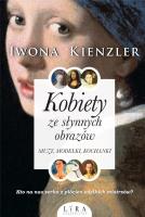 Kobiety ze słynnych obrazów.. Autor: Iwona Kienzler. SmakLiter.pl Okładka książki Kobiety ze słynnych obrazów.