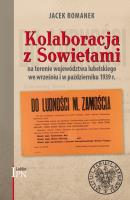 Kolaboracja z Sowietami na terenie województwa lubelskiego we wrześniu i październiku 1939 r.. Autor: Romanek Jacek. SmakLiter.pl Okładka książki Kolaboracja z Sowietami na terenie województwa lubelskiego we wrześniu i październiku 1939 r.