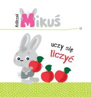 Króliczek Mikuś uczy się liczyć. Autor: Irma Pikiene. SmakLiter.pl Okładka książki Króliczek Mikuś uczy się liczyć