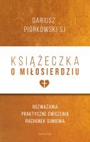 Książeczka o miłosierdziu wyd.2. Autor: Dariusz Piórkowski SJ. SmakLiter.pl Okładka książki Książeczka o miłosierdziu wyd.2