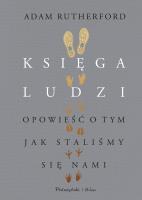 Księga ludzi. Opowieść o tym, jak staliśmy... Autor: Adam Rutherford. SmakLiter.pl Okładka książki Księga ludzi. Opowieść o tym, jak staliśmy..