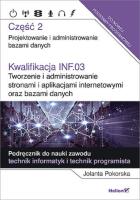 Kwalifikacja INF.03 Tworzenie i admin. ...cz.2. Autor: Pokorska Jolanta. SmakLiter.pl Okładka książki Kwalifikacja INF.03 Tworzenie i admin. ...cz.2