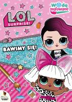 L.O.L Suprise! Wodą malowane. Bawimy się!. Autor: Opracowanie zbiorowe. SmakLiter.pl Okładka książki L.O.L Suprise! Wodą malowane. Bawimy się!