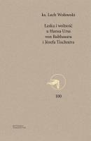 Łaska i wolność u Hansa Ursa von Balthasara i Józefa Tischnera. Autor: Wołowski Lech. SmakLiter.pl Okładka książki Łaska i wolność u Hansa Ursa von Balthasara i Józefa Tischnera