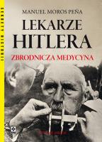 Lekarze Hitlera. Zbrodnicza medycyna. Autor: Manuel Moros Pena. SmakLiter.pl Okładka książki Lekarze Hitlera. Zbrodnicza medycyna
