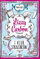 Lizzy Carbon i klub straceńców. Autor: Mario Fesler. SmakLiter.pl Okładka książki Lizzy Carbon i klub straceńców