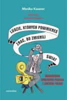 Ludzie, których powinieneś znać, bo zmienili świat.. Autor: Kassner Monika. SmakLiter.pl Okładka książki Ludzie, których powinieneś znać, bo zmienili świat.