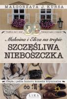 MALWINA I ELIZA NA TROPIE SZCZĘŚLIWA NIEBOSZCZKA. Autor: Małgorzata J. Kursa. SmakLiter.pl Okładka książki MALWINA I ELIZA NA TROPIE SZCZĘŚLIWA NIEBOSZCZKA