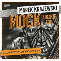 Mock. Ludzkie zoo - audiobook. Autor: Marek Krajewski. SmakLiter.pl Okładka książki Mock. Ludzkie zoo - audiobook
