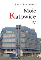 Moje Katowice IV. Autor: Szaraniec Lech. SmakLiter.pl Okładka książki Moje Katowice IV