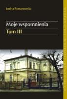Moje wspomnienia tom 3. Autor: Romanowska Janina. SmakLiter.pl Okładka książki Moje wspomnienia tom 3