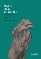 Mokre rzęsy dziewcząt. Autor: Adamczyk Maciej. SmakLiter.pl Okładka książki Mokre rzęsy dziewcząt