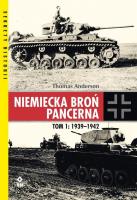 Niemiecka broń pancerna T.1 1939-1942. Autor: Paul Thomas Anderson. SmakLiter.pl Okładka książki Niemiecka broń pancerna T.1 1939-1942