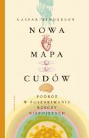 Okładka książki Nowa mapa cudów. Podróż w poszukiwaniu rzeczy...