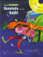 Opowiadania i bajki + CD. Autor: Grzegorz Kasdepke. SmakLiter.pl Okładka książki Opowiadania i bajki + CD