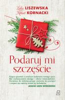 Podaruj mi szczęście. Autor: Liszewska Lidia, Kornacki Robert. SmakLiter.pl Okładka książki Podaruj mi szczęście