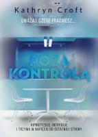 POZA KONTROLĄ. Autor: Kathryn Croft. SmakLiter.pl Okładka książki POZA KONTROLĄ