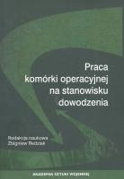 Praca komórki operacyjnej na stanowisku dowodzenia. Wydawca: Akademia Sztuki Wojennej. SmakLiter.pl Opakowanie Praca komórki operacyjnej na stanowisku dowodzenia