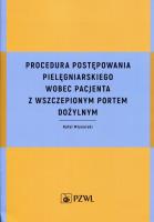 Okładka książki Procedura postępowania pielęgniarskiego wobec pacjenta z wszczepionym portem dożylnym